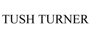TUSH TURNER