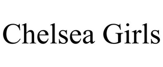 CHELSEA GIRLS
