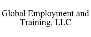 GLOBAL EMPLOYMENT AND TRAINING, LLC