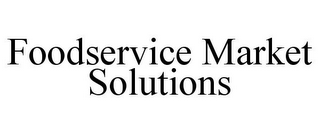 FOODSERVICE MARKET SOLUTIONS