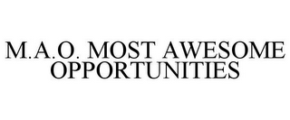 M.A.O. MOST AWESOME OPPORTUNITIES