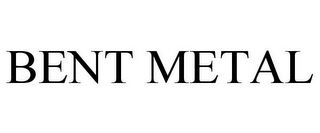 BENT METAL