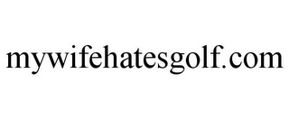 MYWIFEHATESGOLF.COM