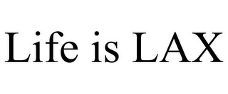 LIFE IS LAX