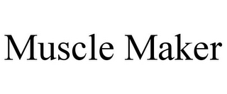 MUSCLE MAKER