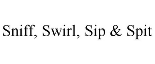 SNIFF, SWIRL, SIP & SPIT