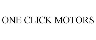 ONE CLICK MOTORS