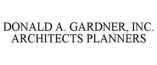 DONALD A. GARDNER, INC. ARCHITECTS PLANNERS