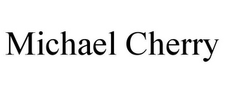 MICHAEL CHERRY