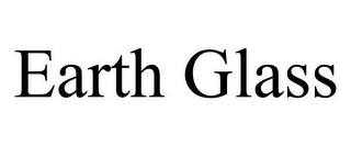 EARTH GLASS