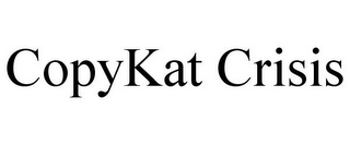 COPYKAT CRISIS