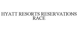 HYATT RESORTS RESERVATIONS RACE