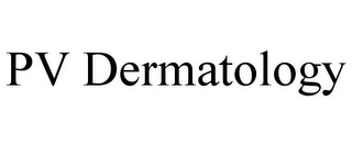 PV DERMATOLOGY