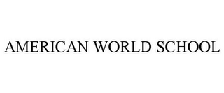 AMERICAN WORLD SCHOOL