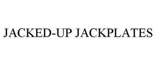 JACKED-UP JACK PLATES