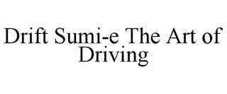 DRIFT SUMI-E THE ART OF DRIVING