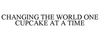 CHANGING THE WORLD ONE CUPCAKE AT A TIME