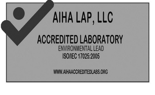 AIHA LAP, LLC ACCREDITED LABORATORY ENVIRONMENTAL LEAD ISO/IEC 17025:2005 WWW.AIHAACCREDITEDLABS.ORG