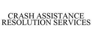 CRASH ASSISTANCE RESOLUTION SERVICES