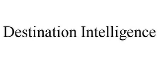DESTINATION INTELLIGENCE