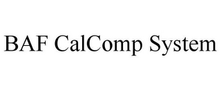 BAF CALCOMP SYSTEM