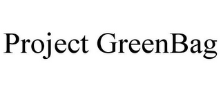 PROJECT GREENBAG