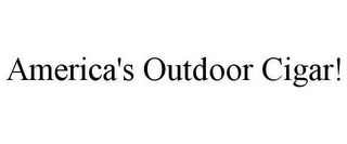 AMERICA'S OUTDOOR CIGAR!