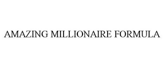 AMAZING MILLIONAIRE FORMULA