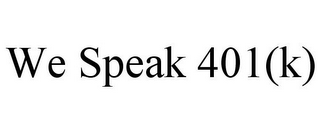 WE SPEAK 401(K)