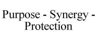 PURPOSE - SYNERGY - PROTECTION