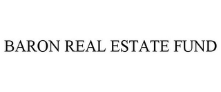 BARON REAL ESTATE FUND