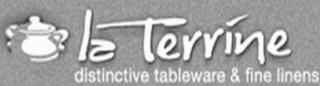 LA TERRINE DISTINCTIVE TABLEWARE & FINE LINENS