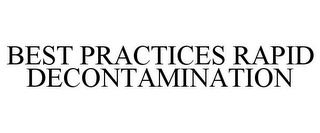 BEST PRACTICES RAPID DECONTAMINATION