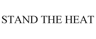 STAND THE HEAT