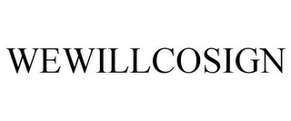 WEWILLCOSIGN