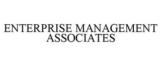 ENTERPRISE MANAGEMENT ASSOCIATES