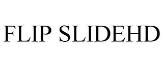 FLIP SLIDEHD