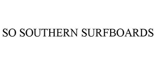 SO SOUTHERN SURFBOARDS