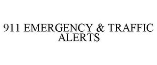 911 EMERGENCY & TRAFFIC ALERTS