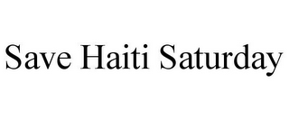 SAVE HAITI SATURDAY