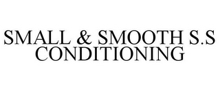 SMALL & SMOOTH S.S CONDITIONING