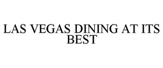 LAS VEGAS DINING AT ITS BEST
