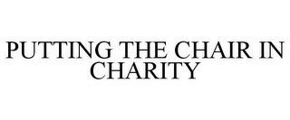 PUTTING THE CHAIR IN CHARITY