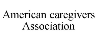 AMERICAN CAREGIVERS ASSOCIATION