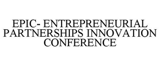 EPIC- ENTREPRENEURIAL PARTNERSHIPS INNOVATION CONFERENCE