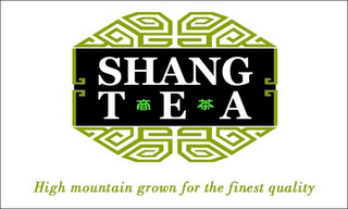 SHANG TEA HIGH MOUNTAIN GROWN FOR THE FINEST QUALITY