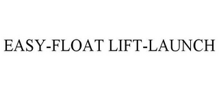 EASY-FLOAT LIFT-LAUNCH