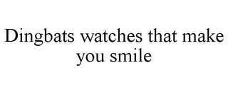 DINGBATS WATCHES THAT MAKE YOU SMILE