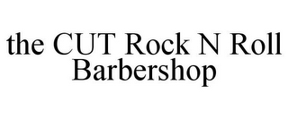 THE CUT ROCK N ROLL BARBERSHOP