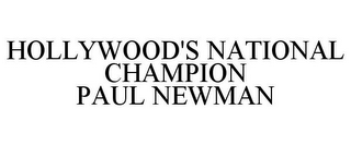 HOLLYWOOD'S NATIONAL CHAMPION PAUL NEWMAN